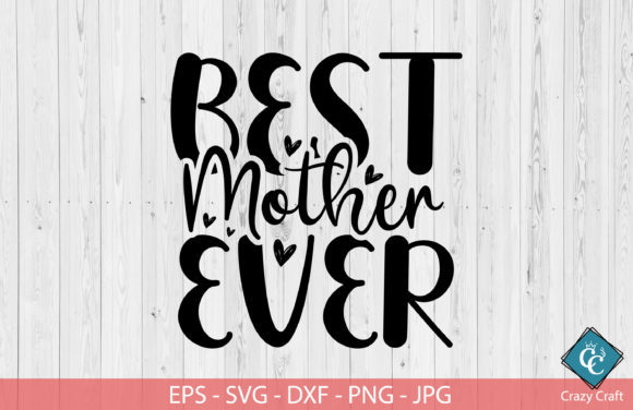 Best Mom Ever. Mom Svg Design: A Practical Guide to Flawless Crafting